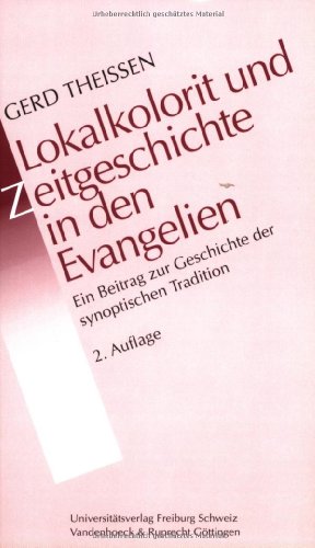 Lokalkolorit und Zeitgeschichte in den Evangelien : ein Beitrag zur Geschichte der synoptischen Tradition. - Theißen, Gerd