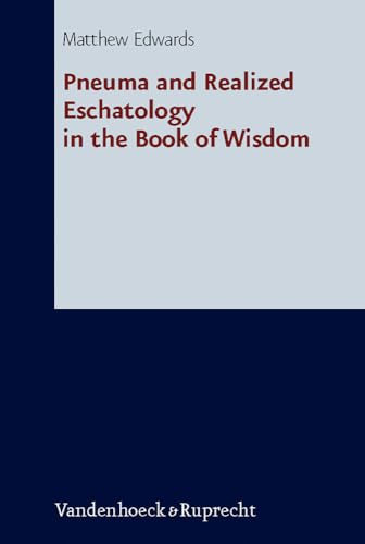 Beispielbild fr Pneuma and Realized Eschatology in the Book of Wisdom. zum Verkauf von SKULIMA Wiss. Versandbuchhandlung