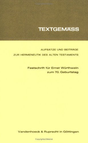 Beispielbild fr Textgemss. Festschrift fr Ernst Wrthwein: Aufstze und Beitrge zur Hermeneutik des Alten Testaments. Zum 70. Geburtstag zum Verkauf von medimops