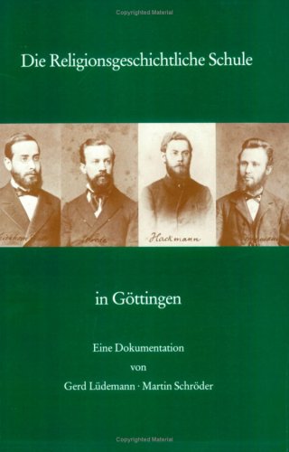 Die religionsgeschichtliche Schule in Göttingen. Eine Dokumentation. [Von Gerd Lüdemann und Martin Schröder]. - Lüdemann, Gerd und Martin Schröder