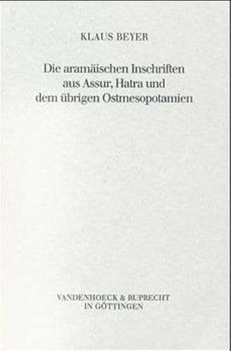 Die aramÃ¤ischen Inschriften aus Assur, Hatra und dem uebrigen Ostmesopotamien (German Edition) (9783525536452) by Beyer, Klaus