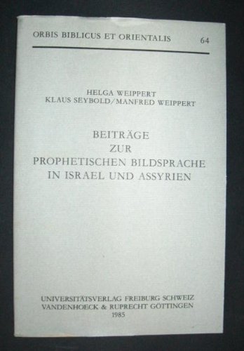 Beispielbild fr Beitrage zur Prophetischen Bildsprache in Israel und Assyrien [Orbis Biblicus et Orientalis 64] zum Verkauf von Windows Booksellers