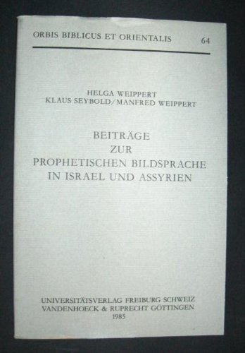 Stock image for Beitrage zur Prophetischen Bildsprache in Israel und Assyrien [Orbis Biblicus et Orientalis 64] for sale by Windows Booksellers