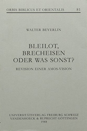 Stock image for Bleilot, Brecheisen Oder Was Sonst? Revision Einer Amos-Vision [Orbis Biblicus et Orientalis 81] for sale by Windows Booksellers