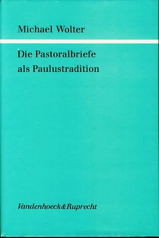 Die Pastoralbriefe als Paulustradition. - WOLTER, Michael.