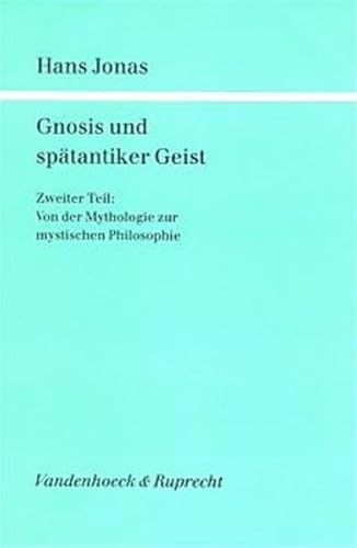 Von der Mythologie zur mystischen Philosophie: Erste und zweite Halfte (Gnosis und spatantiker Geist, Zweiter Teil, Von der Mythologie zur mystischen Philosophie) - Kurt Rudolph (Editor)