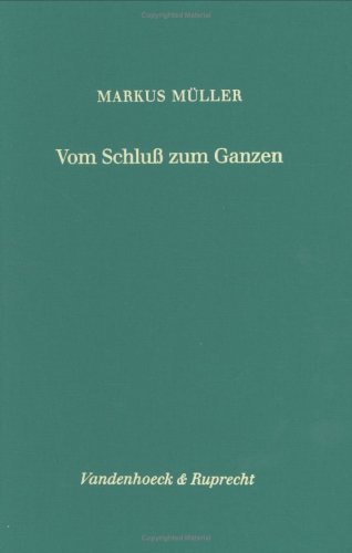 Vom Schluss zum Ganzen: Zur Bedeutung des paulinischen Briefkorpusabschlusses (FORSCHUNGEN ZUR RELIGION UND LITERATUR DES AT UND NT) (Kritische ... Geschichtswissenschaft, 172) (German Edition) (9783525538555) by Mueller, Markus