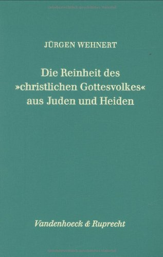 Die Reinheit des christlichen Gottesvolkes aus Juden und Heiden: Studien zum historischen und theologischen Hintergrund des sogenannten Aposteldekrets ... D.uni Muenster, 173) (German Edition) (9783525538562) by Wehnert, Jurgen