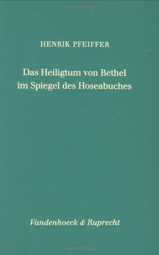 Beispielbild fr Das Heiligtum von Bethel im Spiegel des Hoseabuches (Forschungen zur Religion und Literatur des Alten und Neuen Testaments, Heft 183) zum Verkauf von Antiquariaat Spinoza