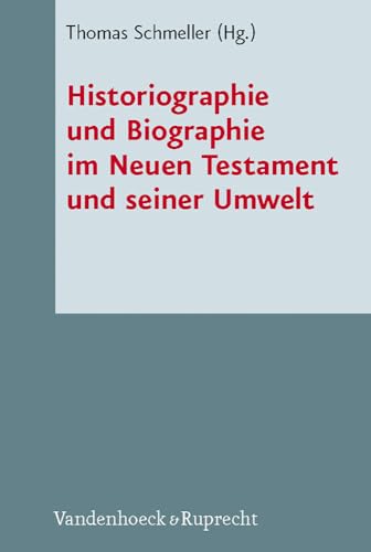 Historiographie und Biographie im Neuen Testament und seiner Umwelt.