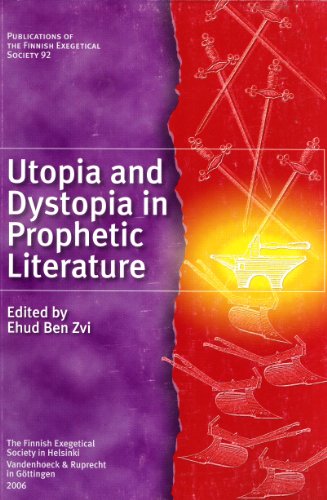 Stock image for Utopia and Dystopia in Prophetic Literature (Publications of the Finnish Exegetial Society, 92) for sale by Masalai Press