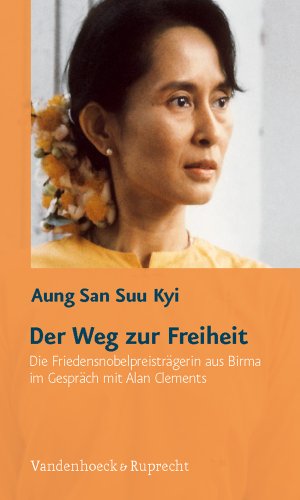 Stock image for Der Weg zur Freiheit: Die Friedensnobelpreistrgerin aus Birma im Gesprch mit Alan Clements for sale by medimops
