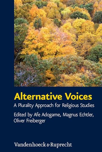 Stock image for Alternative Voices: A Plurality Approach for Religious Studies. Essays in Honor of Ulrich Berner (Critical Studies in Religion/Religionswissenschaft (Csrrw)) for sale by Thomas Emig