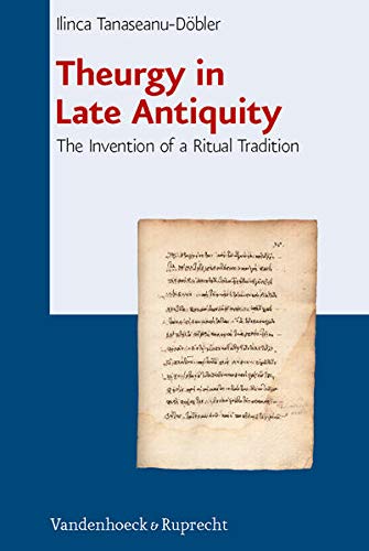 9783525540206: Theurgy in Late Antiquity: The Invention of a Ritual Tradition: 1 (Beitrage Zur Europaischen Religionsgeschichte (BERG), 1)