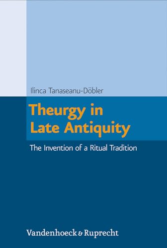 9783525540206: Theurgy in Late Antiquity: The Invention of a Ritual Tradition