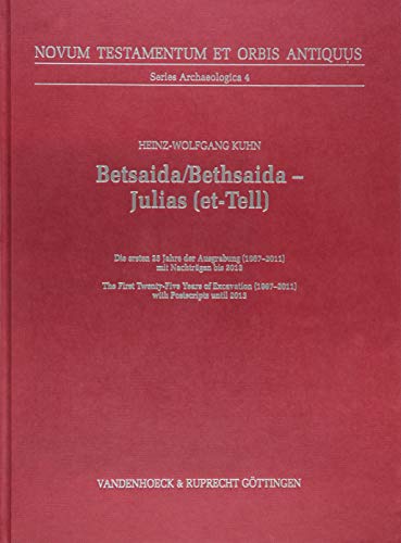 9783525540251: Betsaida / Bethsaida - Julias Et-tell: Die Ersten 25 Jahre Der Ausgrabung 1987-2011: The First Twenty-Five Years of Excavation 1987-2011: Gesammelte ... (19872011) with Postscripts until 2013