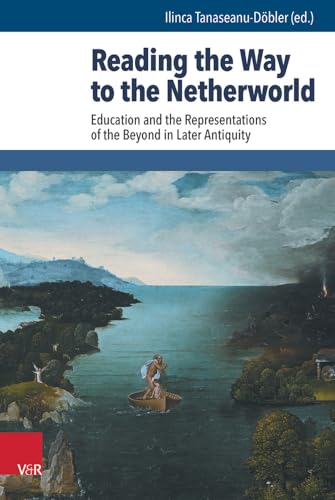 9783525540305: Reading the Way to the Netherworld: Education and the Representations of the Beyond in Later Antiquity (Beitrage Zur Europaischen Religionsgeschichte (Berg))