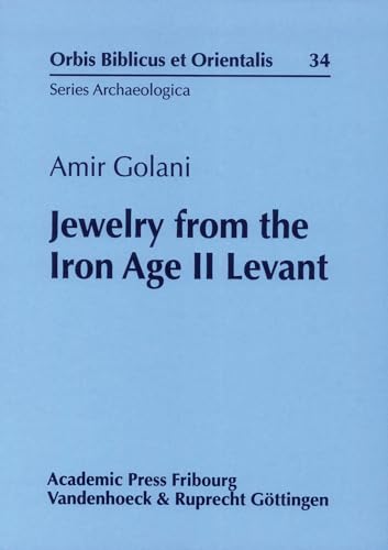 Beispielbild fr Jewelry from the Iron Age II Levant (Orbis Biblicus Et Orientalis - Series Archaeologica) (Orbis Biblicus et Orientalis - Series Archaeologica, 34) zum Verkauf von BuchZeichen-Versandhandel