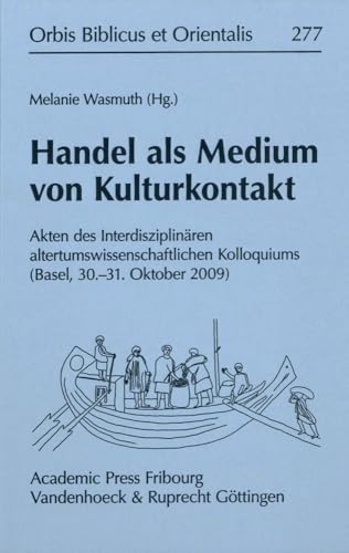 Beispielbild fr Handel als Medium von Kulturkontakt. Akten des Interdisziplinearen altertumswissenschaftlichen Kolloquiums (Basel, 30.-31. Oktober 2009). zum Verkauf von Antiquariat Alte Seiten - Jochen Mitter