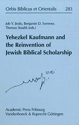 Yehezkel Kaufmann and the reinvention of Jewish biblical scholarship. International Symposium held in Switzerland, from June 10 to 11, 2014 