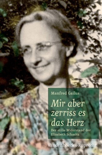 9783525550083: Mir Aber Zerriss Es Das Herz: Der Stille Widerstand Der Elisabeth Schmitz