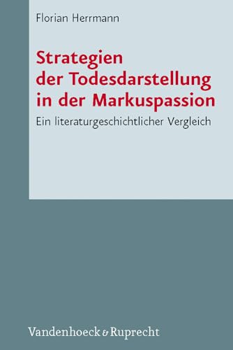 Stock image for Strategien der Todesdarstellung in der Markuspassion: Ein literaturgeschichtlicher Vergleich (Novum Testamentum et Orbis Antiquus, 86) for sale by Den Hertog BV