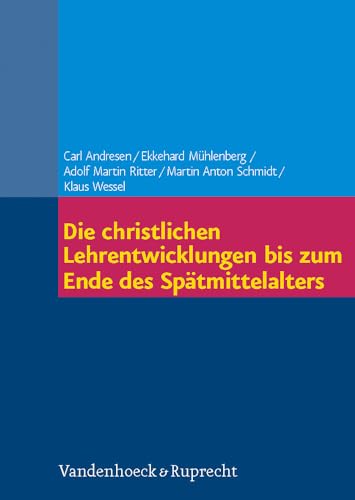 Die christlichen Lehrentwicklungen bis zum Ende des SpÃ¤tmittelalters (German Edition) (9783525550267) by Andresen, Carl