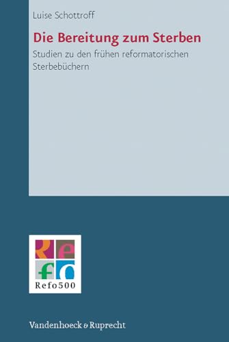 9783525550380: Die Bereitung zum Sterben: Studien zu den fr|hen reformatorischen Sterbeb|chern (Refo500 Academic Studies (R5AS))