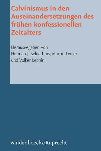 Stock image for Calvinismus in den Auseinandersetzungen des frhen konfessionellen Zeitalters (RHT, Volume 23) for sale by Den Hertog BV