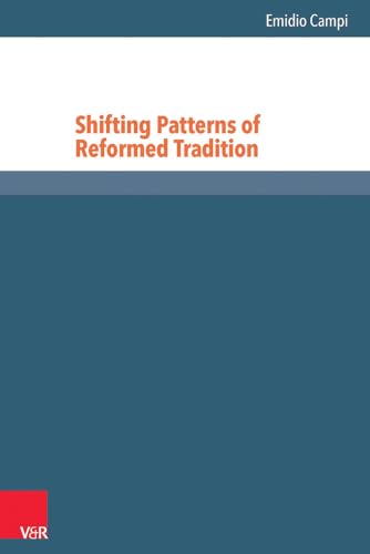 Beispielbild fr Shifting Patterns of Reformed Tradition (Reformed Historical Theology, Volume 27) zum Verkauf von Den Hertog BV