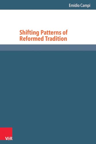Stock image for Shifting Patterns of Reformed Tradition (Reformed Historical Theology, Volume 27) for sale by Den Hertog BV