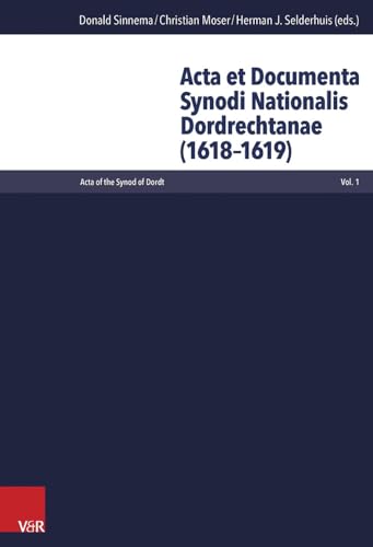 9783525550786: Acta of the Synod of Dordt: (ADSND) (Acta Et Documenta Synodi Nationalis Dordrechtanae (1618-1619), 1)