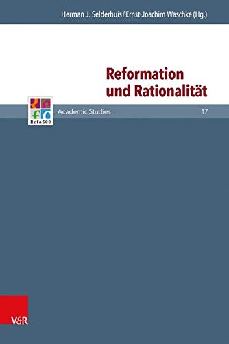 Beispielbild fr Reformation und Rationalitt (Series: Refo500 Academic Studies. Volume 17) zum Verkauf von Antiquariaat Schot