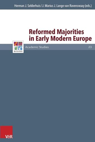 Beispielbild fr Reformed Majoritites in Early Modern Europe (Series: Refo500 Academic Studies. Volume 23) zum Verkauf von Antiquariaat Schot