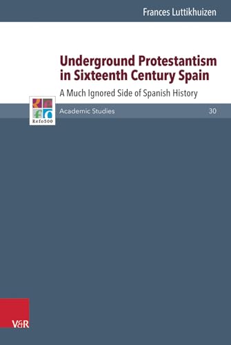 9783525551103: Underground Protestantism in Sixteenth Century Spain: A Much Ignored Side of Spanish History