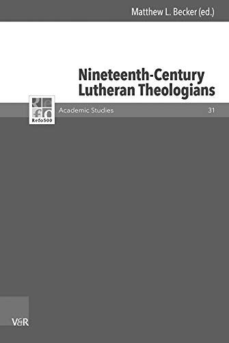 Beispielbild fr Nineteenth-Century Lutheran Theologians (Series: Refo500 Academic Studies. Volume 31) zum Verkauf von Antiquariaat Schot