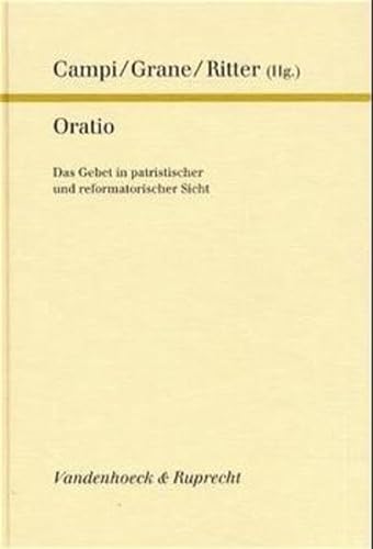 9783525551844: Oratio: Das Gebet in patristischer und reformatorischer Sicht. Festschrift zum 65. Geburtstag von Alfred Schindler Campi, Emidio; Grane, Leif und Ritter, Adolf M.
