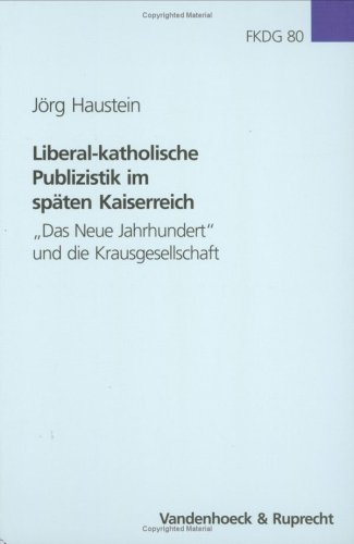 Beispielbild fr Liberal-katholische Publizistik im spaten Kaiserreich: Das Neue Jahrhundert und die Krausgesellschaft (Forschungen zur Kirchen- und Dogmengeschichte) [Hardcover ] zum Verkauf von booksXpress