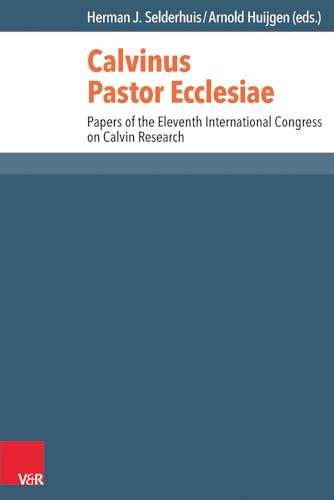 9783525552025: Calvinus Pastor Ecclesiae: Papers of the Eleventh International Congress on Calvin Research: 39 (Reformed Historical Theology)