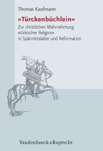 Â»TuerckenbuechleinÂ« (Forschungen Zur Kirchen- Und Dogmengeschichte, 97) (German Edition) (9783525552223) by Kaufmann, Thomas