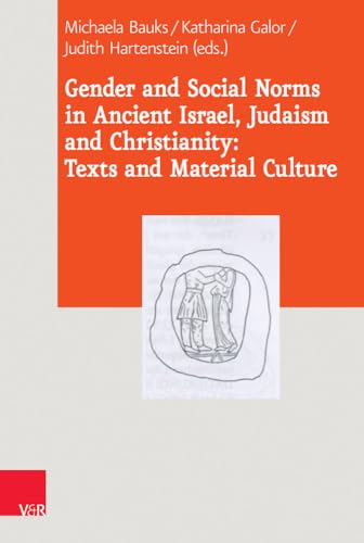 Stock image for Gender and Social Norms in Ancient Israel, Early Judaism and Early Christianity: Texts and Material Culture (Journal of Ancient Judaism. Supplements) [Hardcover] Bauks, Michaela; Galor, Professor Katharina and Hartenstein, Judith for sale by The Compleat Scholar