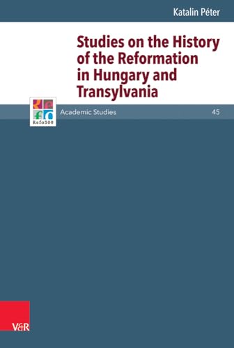 Beispielbild fr Studies on the History of the Reformation in Hungary and Transylvania zum Verkauf von Blackwell's