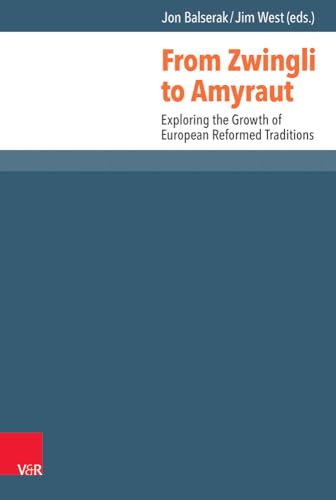 Beispielbild fr From Zwingli to Amyraut. Exploring the Growth of European Reformed Traditions (Series: Reformed Historical Theology. Volume 43) zum Verkauf von Antiquariaat Schot