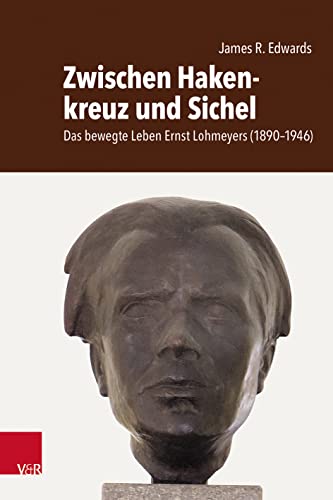 9783525552940: Zwischen Hakenkreuz und Sichel: Das bewegte Leben Ernst Lohmeyers (1890-1946). Sein Leben, sein Verschwinden und seine Hinrichtung