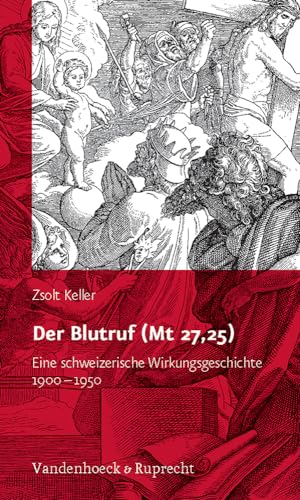 9783525553282: Der Blutruf (Mt 27,25): Eine schweizerische Wirkungsgeschichte 1900-1950