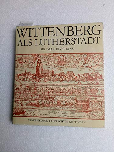 Wittenberg als Lutherstadt - Junghans, Helmar