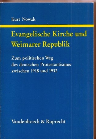 9783525553787: Evangelische Kirche und Weimarer Republik. Zum politischen Weg des deutschen Protestantismus zwischen 1918 und 1932