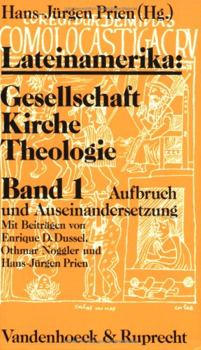 Lateinamerika: Gesellschaft - Kirche - Theologie; Band 1 : Aufbruch und Auseinandersetzung, Bd I