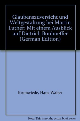 9783525553893: Glaubenszuversicht und Weltgestaltung bei Martin Luther. Mit einem Ausblick auf Dietrich Bonhoeffer