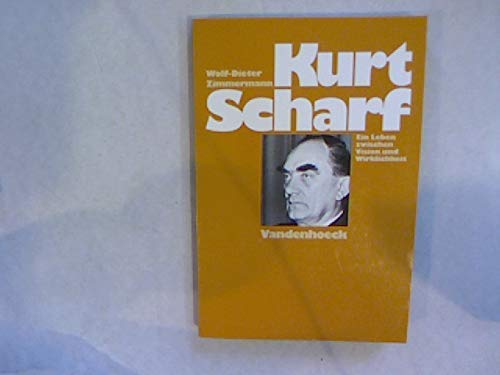 Beispielbild fr Kurt Scharf : ein Leben zwischen Vision und Wirklichkeit. zum Verkauf von Versandantiquariat Schfer